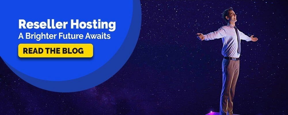 Reseller Hosting – A Brighter Future Awaits For Your Business Star